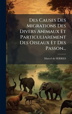 Cover Des Causes Des Migrations Des Divers Animaux Et Particuliarement Des Oiseaux Et Des Passon...
