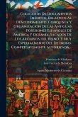 ColecciÃ3n De Documentos InÃ(c)ditos, Relativos Al Descubrimiento, Conquista Y OrganizaciÃ3n De Las Antiguas Posesiones Españoles De AmÃ(c)rica Y OceanÃ-a, Sacados De Los Archivos Del Reino, Y Muy Especialmente Del De Indias. Competentemente Autorizada, .. ColecciÃ3n De Documentos InÃ(c)ditos, Relativos Al Descubrimiento, Conquista Y OrganizaciÃ3n De Las Antiguas Posesiones Españoles De AmÃ(c)rica Y OceanÃ-a, Sacados De Los Archivos Del Reino, Y Muy Especialmente Del De Indias. Competentemente Autorizada, ..