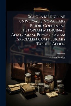 Cover Schola Medicinae Universalis Nova. Pars Prior, Continens Historiam Medicinae, Anatomiam, Physiologiam Specialem Cum Plurimis Tabulis Aeneis