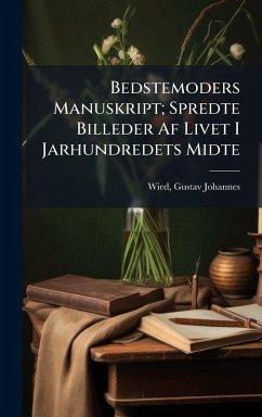 Cover Bedstemoders Manuskript; Spredte Billeder Af Livet I Jarhundredets Midte