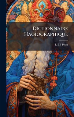 Dictionnaire Hagiographique - Petin, L M Dictionnaire Hagiographique - Petin, L M