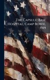 The Capsule; Base Hospital, Camp Bowie, 1919
