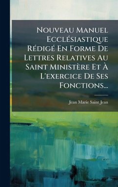 Cover Nouveau Manuel EcclÃ(c)siastique RÃ(c)digÃ(c) En Forme De Lettres Relatives Au Saint Ministère Et Ã€ L'exercice De Ses Fonctions...