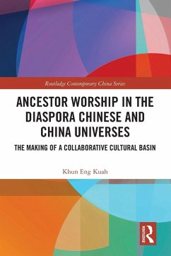 Ancestor Worship in the Diaspora Chinese and China Universes - Kuah, Khun Eng