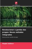 Revolucionar a gestão das pragas: Novos métodos integrados Revolucionar a gestão das pragas: Novos métodos integrados