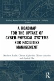 A Roadmap for the Uptake of Cyber-Physical Systems for Facilities Management A Roadmap for the Uptake of Cyber-Physical Systems for Facilities Management