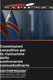 Commissioni consultive per la risoluzione delle controversie consuetudinarie Commissioni consultive per la risoluzione delle controversie consuetudinarie