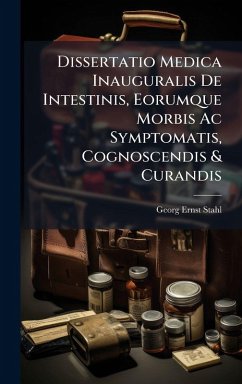 Cover Dissertatio Medica Inauguralis De Intestinis, Eorumque Morbis Ac Symptomatis, Cognoscendis & Curandis