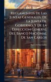 Reglamentos De Las Juntas Generales, De La Junta De Gobierno, Y De La Direccion General Del Banco Nacional De San CÃ¡rlos
