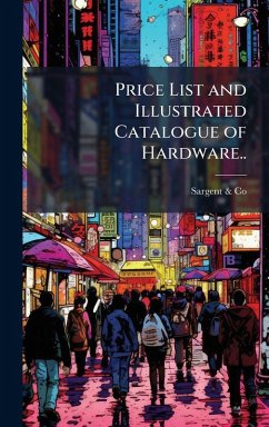 Cover Price List and Illustrated Catalogue of Hardware..
