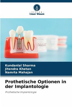 Prothetische Optionen in der Implantologie - sharma, Kundanlal;KHETAN, JITENDRA;MAHAJAN, NAMRTA