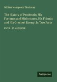 The History of Pendennis; His Fortunes and Misfortunes, His Friends and His Greatest Enemy, In Two Parts