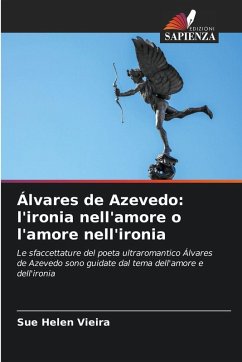 Álvares de Azevedo: l'ironia nell'amore o l'amore nell'ironia - Vieira, Sue Helen