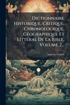 Cover Dictionnaire Historique, Critique, Chronologique, GÃ(c)ographique Et LittÃ(c)ral De La Bible, Volume 2...