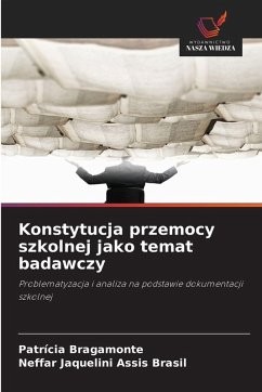 Konstytucja przemocy szkolnej jako temat badawczy - Bragamonte, Patrícia;Assis Brasil, Neffar Jaquelini