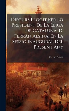 Cover Discurs Llogit Per Lo President De La Lliga De Cataluna, D. Ferràn Alsina, En La SessiÃ3 Inaugural Del Present Any