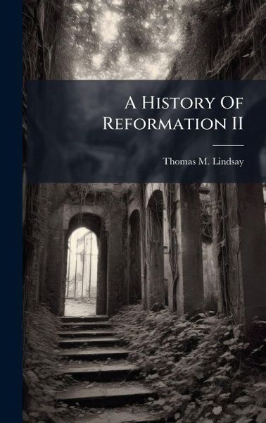 A History Of Reformation II A History Of Reformation II