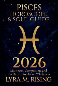 Pisces Horoscope & Soul Guide 2026 - Rising, Lyra M.