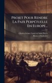 Projet Pour Rendre La Paix PerpÃ(c)tuelle En Europe...