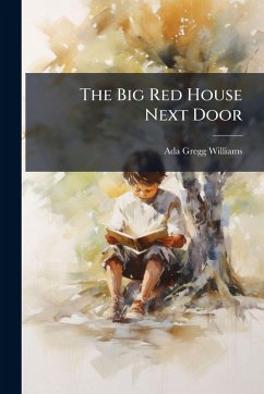 The Big Red House Next Door - Williams, Ada Gregg The Big Red House Next Door - Williams, Ada Gregg