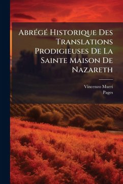 Cover AbrÃ(c)gÃ(c) Historique Des Translations Prodigieuses De La Sainte Maison De Nazareth