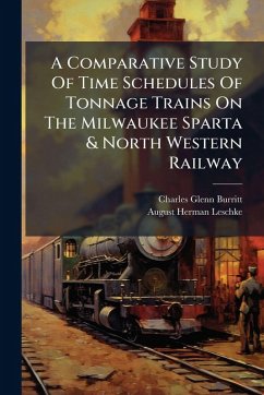 Cover A Comparative Study Of Time Schedules Of Tonnage Trains On The Milwaukee Sparta & North Western Railway