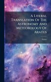 A Literal Translation Of The Astronomy And Meteorology Of Aratus
