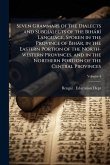Seven Grammars of the Dialects and Subdialects of the BihàrÃ- Language, Spoken in the Province of Bihàr, in the Eastern Portion of the North-western Provinces, and in the Northern Portion of the Central Provinces