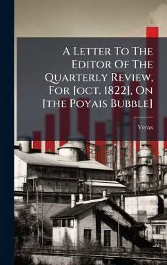 Cover A Letter To The Editor Of The Quarterly Review, For [oct. 1822], On [the Poyais Bubble]