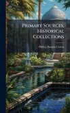 Primary Sources, Historical Collections Primary Sources, Historical Collections