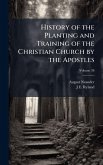 History of the Planting and Training of the Christian Church by the Apostles History of the Planting and Training of the Christian Church by the Apostles