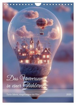Das Universum in einer Glühbirne (Wandkalender 2026 DIN A4 hoch), CALVENDO Monatskalender Das Universum in einer Glühbirne (Wandkalender 2026 DIN A4 hoch), CALVENDO Monatskalender