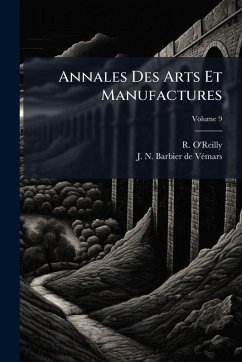 Annales Des Arts Et Manufactures - O'Reilly, R. Annales Des Arts Et Manufactures - O'Reilly, R.