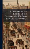 A Chapter In The History Of The Epidemic Of 1878 From Private Memoranda A Chapter In The History Of The Epidemic Of 1878 From Private Memoranda