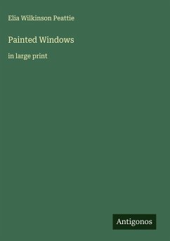 Painted Windows - Peattie, Elia Wilkinson