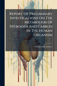 Cover Report Of Preliminary Investigations On The Metabolism Of Nitrogen And Carbon In The Human Organism