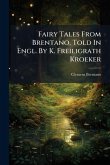 Fairy Tales From Brentano, Told In Engl. By K. Freiligrath Kroeker