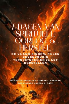 Cover 7 DAGEN VAN SPIRITUELE OORLOG & HERSTEL - De vijand binden, pijlen zevenvoudig terugsturen en je lot herstellen