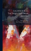 Leçons Sur La Tactique Des Trois Armes...