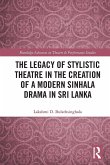 The Legacy of Stylistic Theatre in the Creation of a Modern Sinhala Drama in Sri Lanka