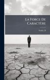 La Force De Caractère La Force De Caractère