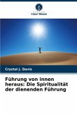 Führung von innen heraus: Die Spiritualität der dienenden Führung Führung von innen heraus: Die Spiritualität der dienenden Führung