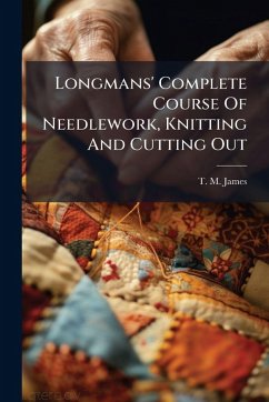 Cover Longmans' Complete Course Of Needlework, Knitting And Cutting Out