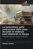La televisione nella costruzione della pace durante le violenze post-elettorali in Kenya