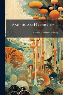 American Hydroids ... - Nutting, Charles Cleveland