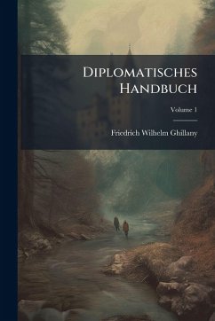 Diplomatisches Handbuch - Ghillany, Friedrich Wilhelm Diplomatisches Handbuch - Ghillany, Friedrich Wilhelm
