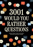 3,001 Would You Rather Questions 3,001 Would You Rather Questions