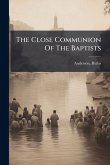 The Close Communion Of The Baptists The Close Communion Of The Baptists