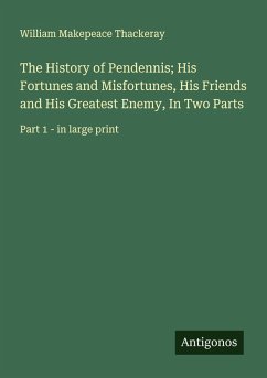 Cover The History of Pendennis; His Fortunes and Misfortunes, His Friends and His Greatest Enemy, In Two Parts