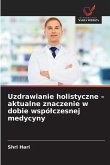 Uzdrawianie holistyczne - aktualne znaczenie w dobie wspó¿czesnej medycyny Uzdrawianie holistyczne - aktualne znaczenie w dobie wspó¿czesnej medycyny